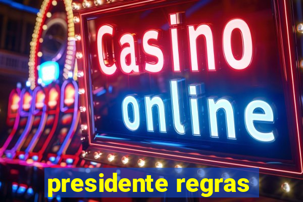 presidente regras